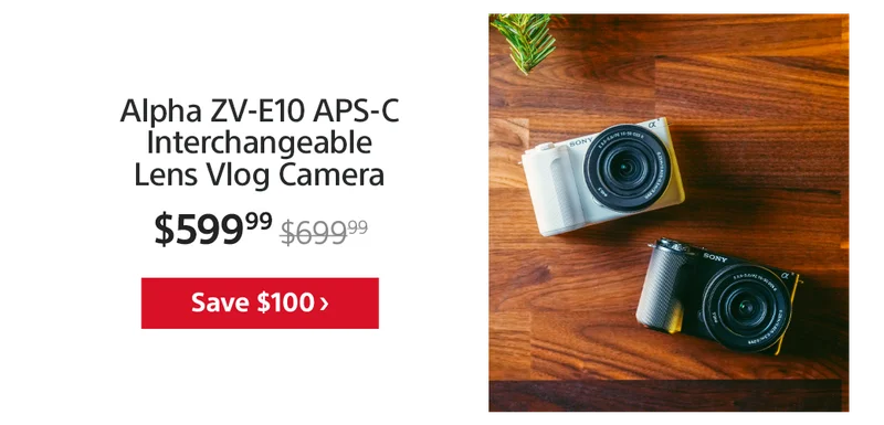 Save $300: Alpha ZV-E10 APS-C Interchangeable Lens Vlog Camera