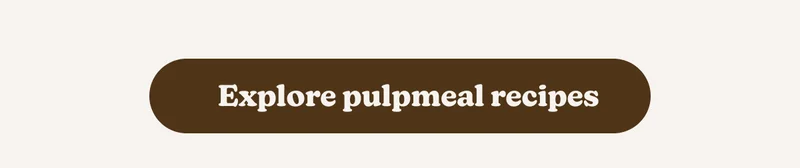 Explore pulpmeal recipes