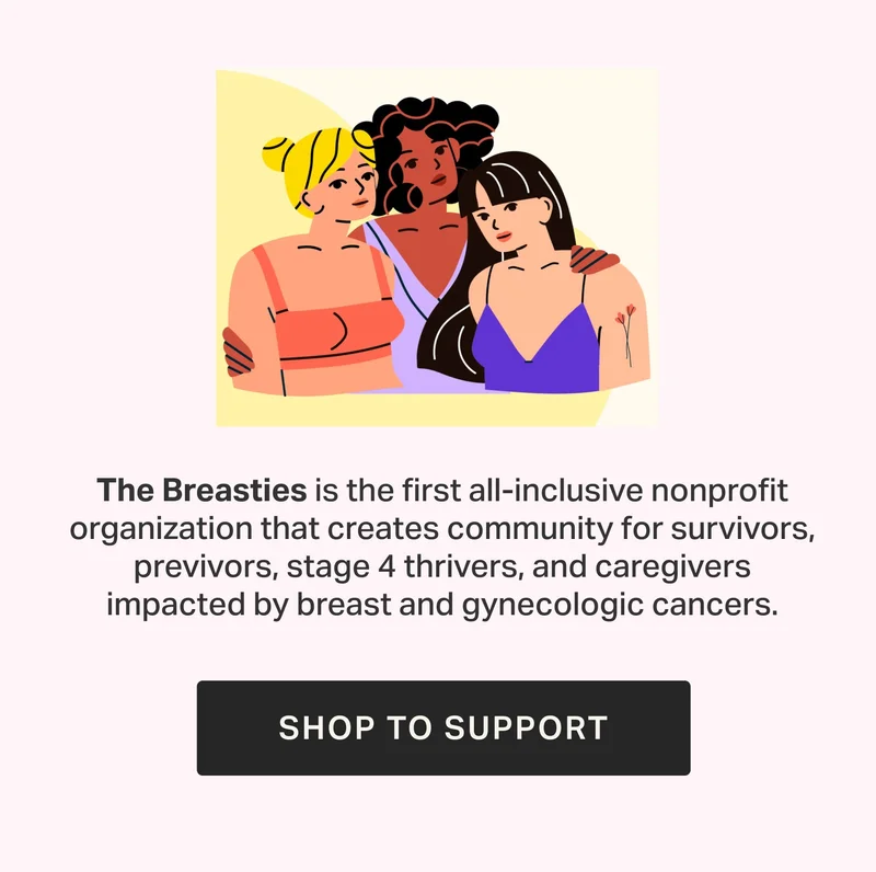cocokind x bobbie 100% of cocokind.com net profits on 10/13 & 14 will be donated to support The Breasties - the first all-inclusive nonprofit organization that creates community for survivors, previvors, stage 4 thrivers, and caregivers impacted by breast and gynecologic cancers.