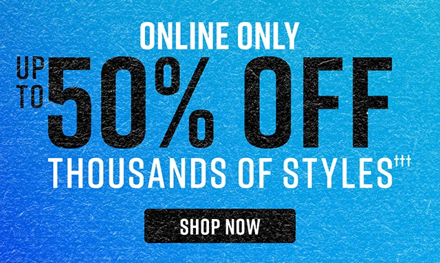 Online Only Up to 50% off Thousands of Styles. Shop Now.