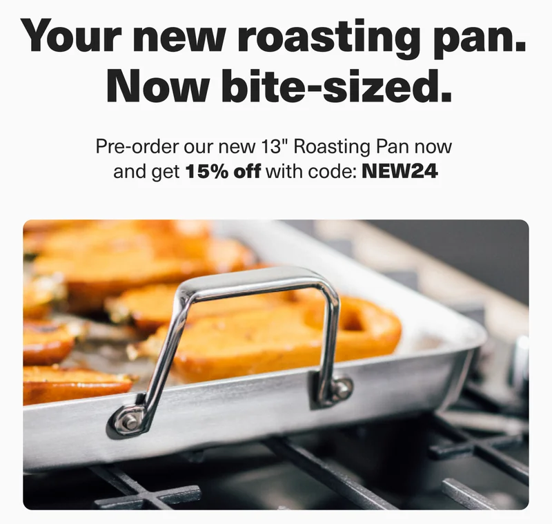 Misen. New products dropping all week! Your new roasting pan. Now bite-sized. Pre-order our new 13" Roasting Pan now and get 15% off with code: NEW24