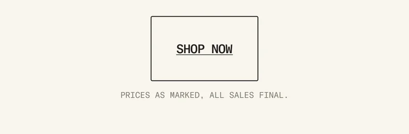 Shop Now (Note: Prices as marked, all sales final)
