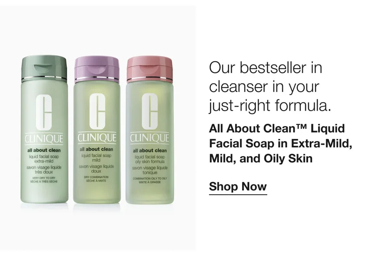 Our bestseller in cleanser in your just-right formula. | All About Clean™ Liquid Facial Soap in Extra-Mild, Mild, and Oily Skin | Shop Now