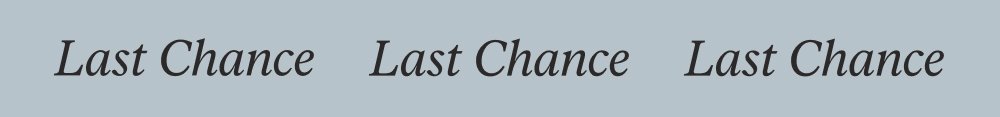Last Chance Last Chance Last Chance