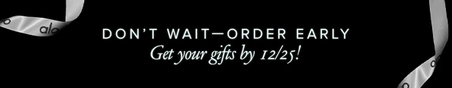 DON'T WAIT-ORDER EARLY Get your gifts by 12/25!