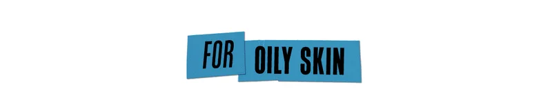 For Oily Skin