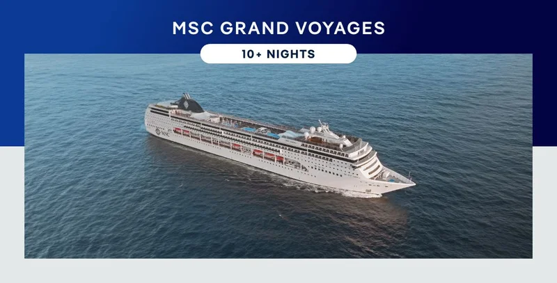 MSC&nbsp;Grand Voyages – 10+ Nights – Click to view Cruises & Book Now