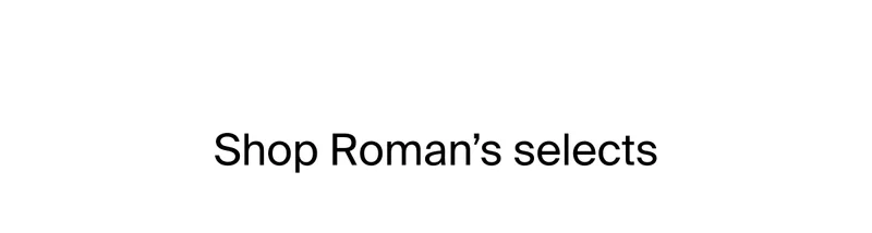 Shop Roman’s selects