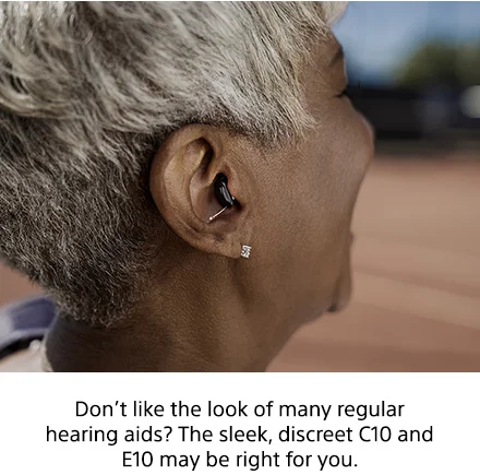 Don't like the look of many regular hearing aids? The sleek, discreet C10 and E10 may be right for you.