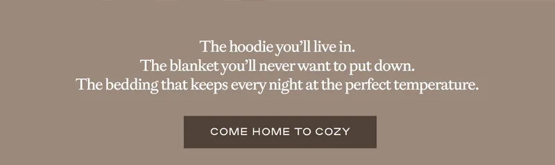 Come Home To Cozy - Shop Now
