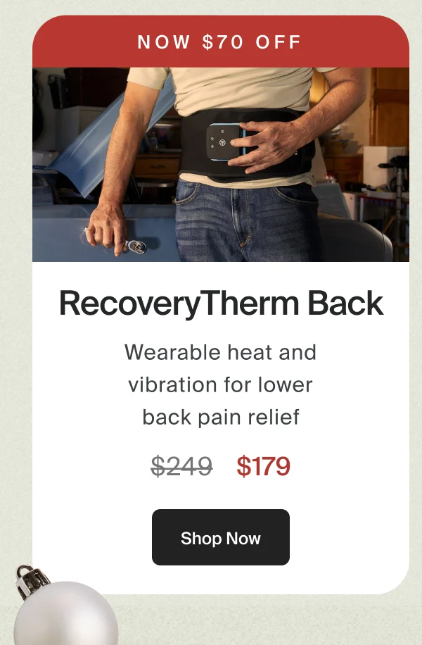 Now $70 off | RecoveryTherm Back | Wearable heat and vibration for lower back pain relief | $179 | Shop Now