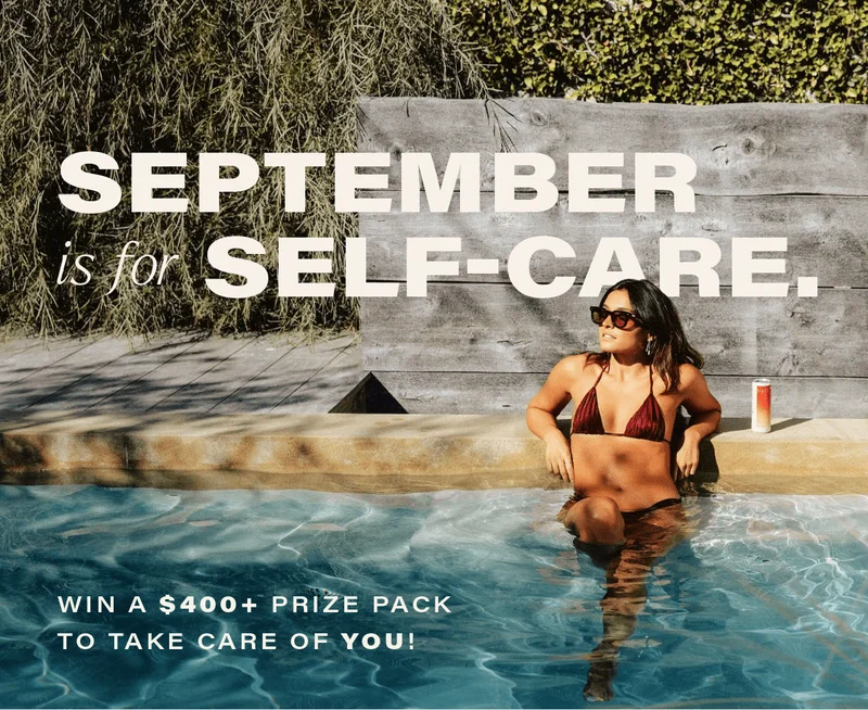 SEPTEMBER IS FOR SELF-CARE. win a $400+ prize pack to take care of you!