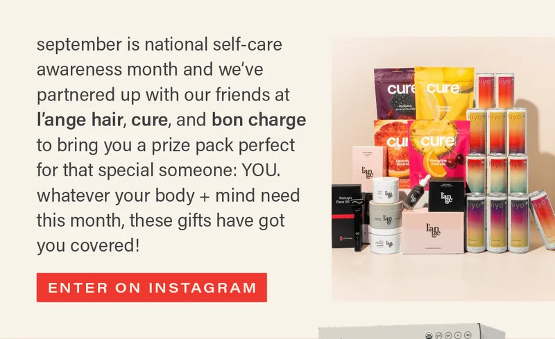 september is national self-care awareness month and we've partnered up with our friends at l'ange hair, cure, and bon charge to bring you a prize pack perfect for that special someone: YOU. whatever your body + mind need this month, these gifts have got you covered! [ENTER ON INSTAGRAM]