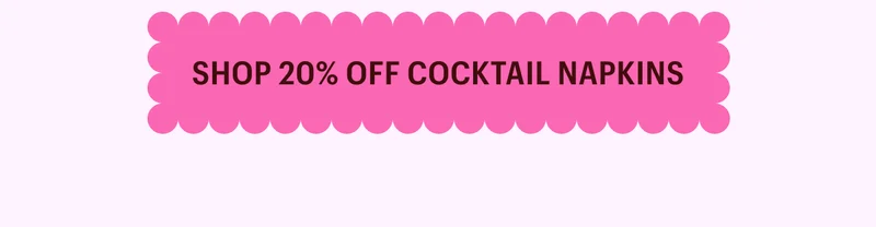 Shop 20% Off Cocktail Napkins