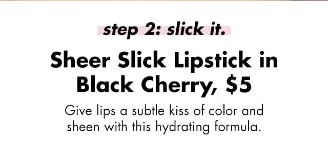 Step 2: Slick it