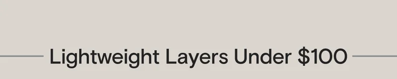 Lightweight Layers Under $100