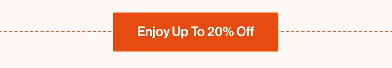 Enjoy Up To 20% Off