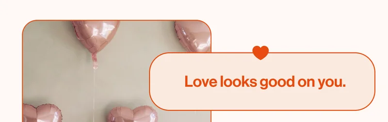 Love looks good on you.