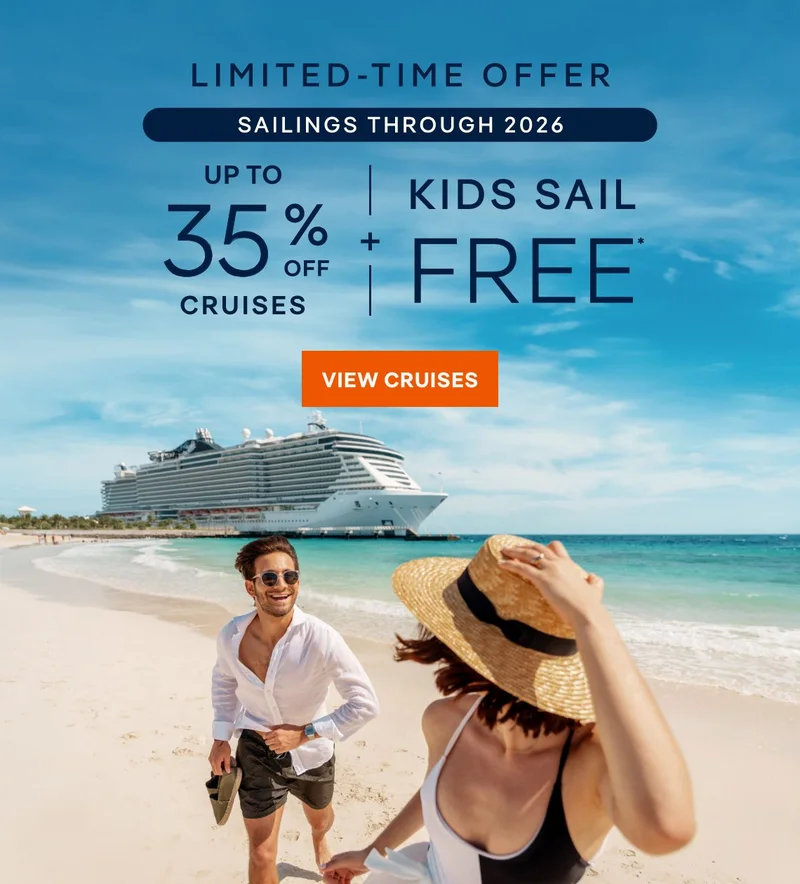 Up&nbsp;to 35%&nbsp;Off + Kids Sail Free* – Sailings Through 2026 – Limited‑Time Offer - Click to View Cruises & Book Now