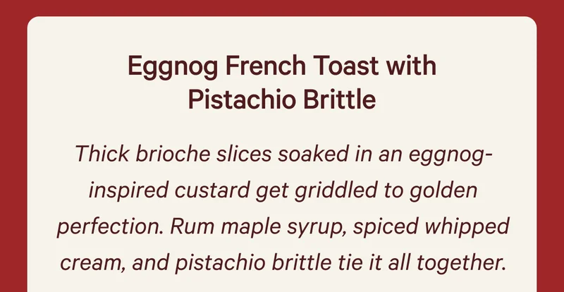 Eggnog French Toast with Pistachio Brittle