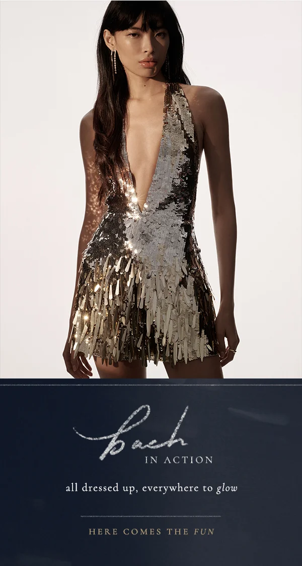 Sequin mini dress. Back in action. All dressed up, everywhere to glow. Here comes the fun.