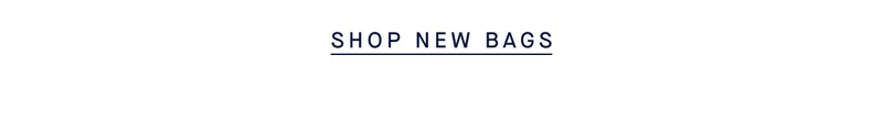 SHOP NEW BAGS