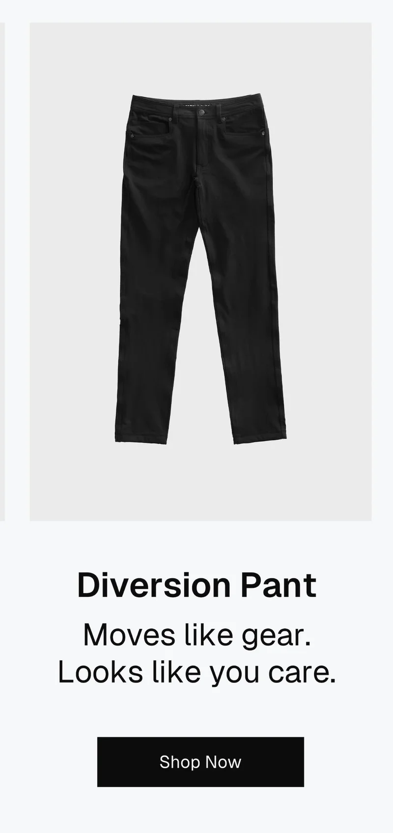 Diversion Pant – Moves like gear. Looks like you care.