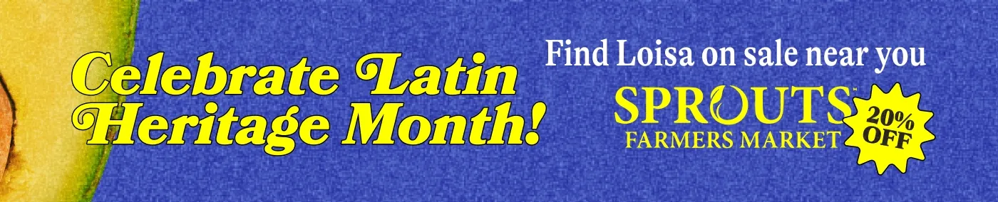 Celebrate Latin Heritage Month! Find Loisa on sale near you: Sprouts: 20% off (8/27–9/23) Fresh Market: 20% off (9/3–9/30) Whole Foods: Up to 20% off (9/14–9/30)