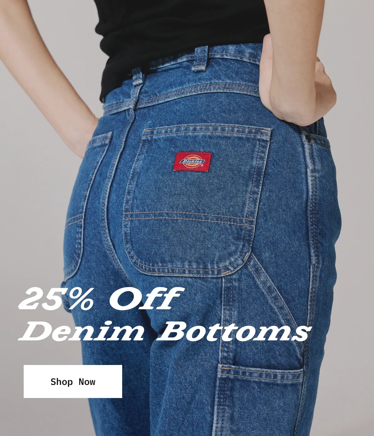 25% Off Denim Bottoms. Shop Now.