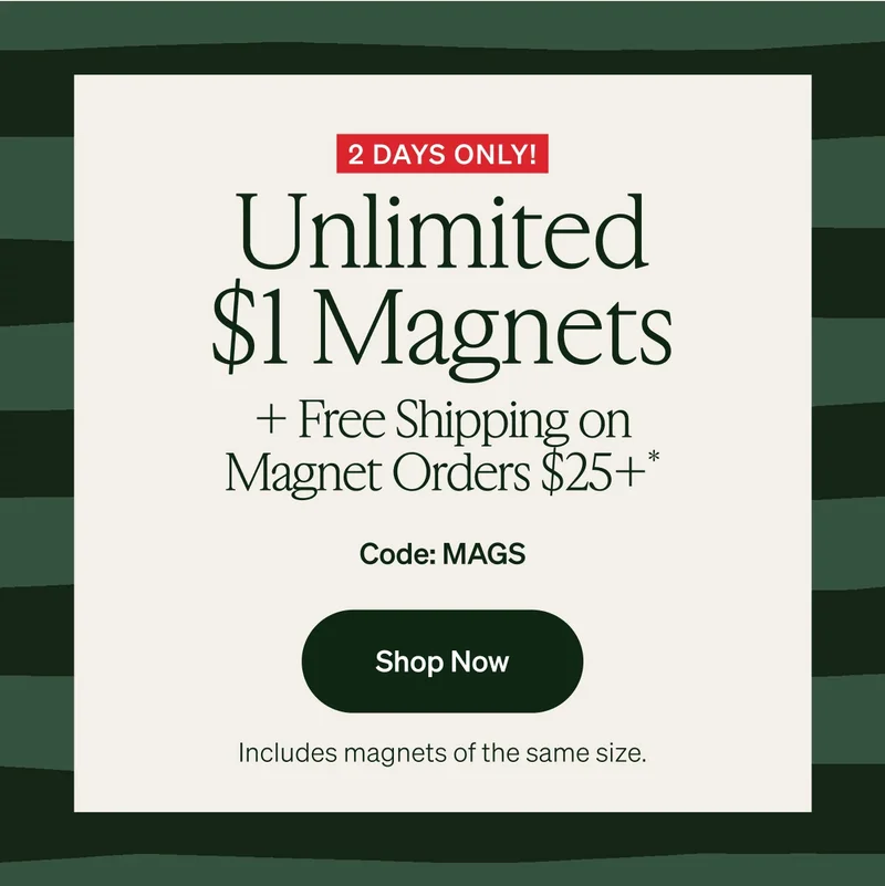 Unlimited $1 Magnets + Free Shipping on $25+