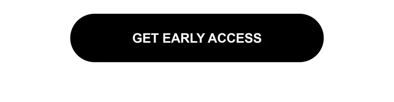 GET EARLY ACCESS