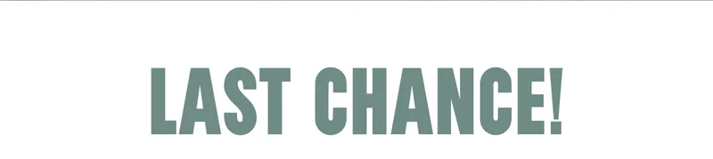 Last Chance!