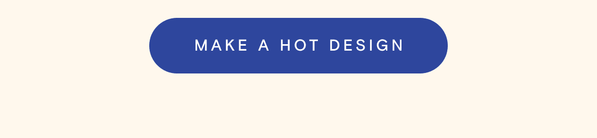 Make a hot design