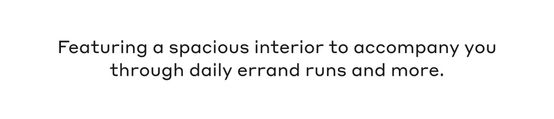 Featuring a spacious interior to accompany you through daily errand runs and more.