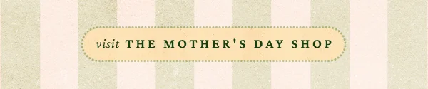 visit The Mother's Day Shop