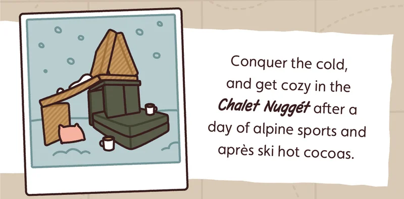 Conquer the cold, and get cozy in the Chalet Nuggét after a day of alpine sports and après ski hot cocoas.