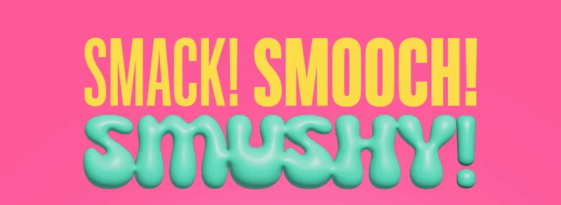 SMACK! SMOOCH! SMUSHY!