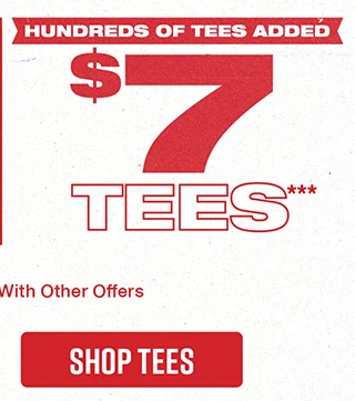 Hundreds of Tees Added. $7 tees. Not combinable with other offers. Shop Tees