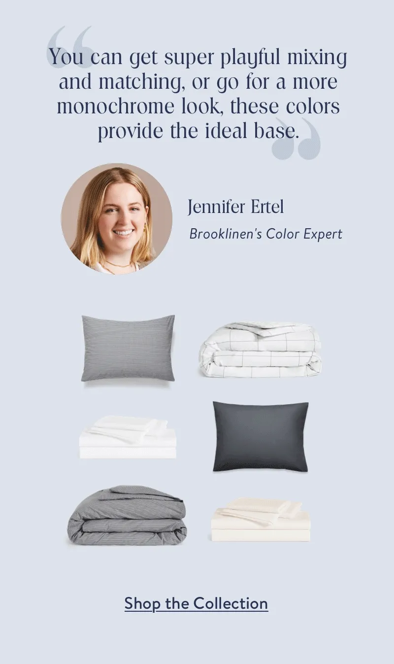 You can get super playful mixing and matching, or go for a more monochrome look, these colors provide the ideal base.
