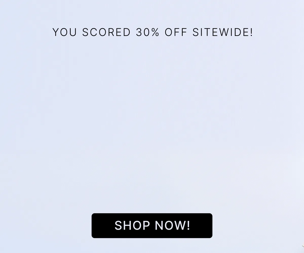 You Scored 30% Off Sitewide Shop Now