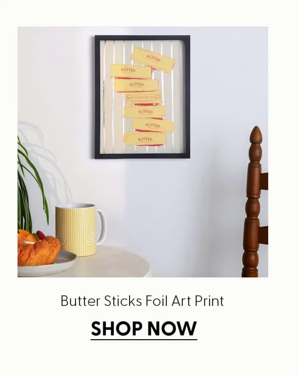 Butter Sticks - Limited Edition Foil Art Print