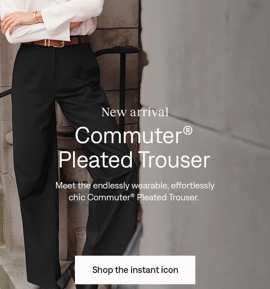 New arrival: Commuter® Pleated Trouser
