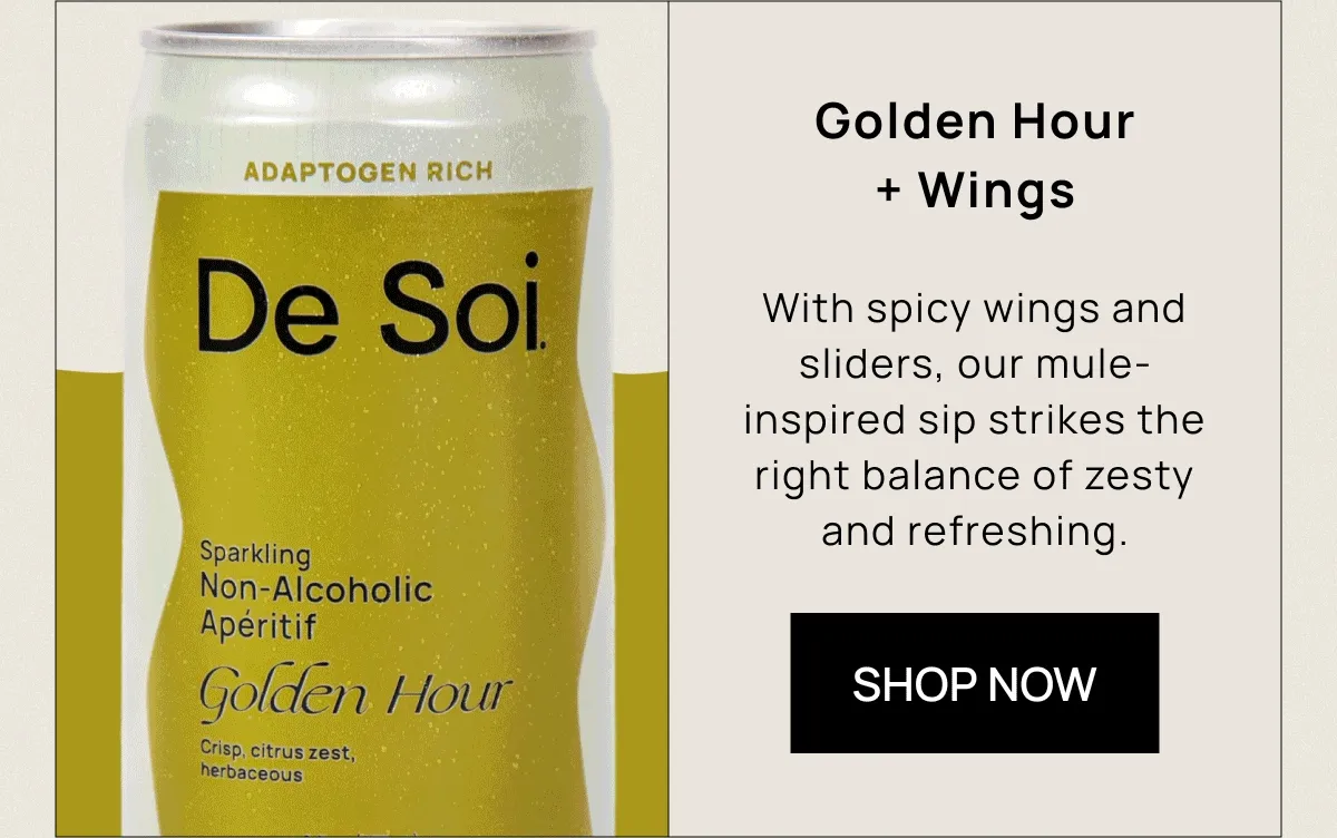 Golden Hour + Wings With spicy wings and sliders, our mule-inspired sip strikes the right balance of zesty and refreshing. [SHOP NOW]