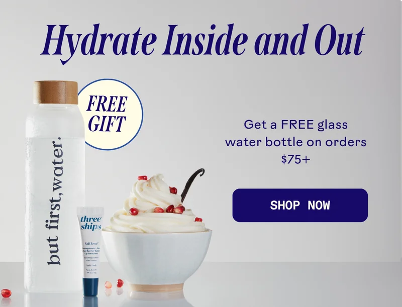 Hydrate inside and out. Shop now.