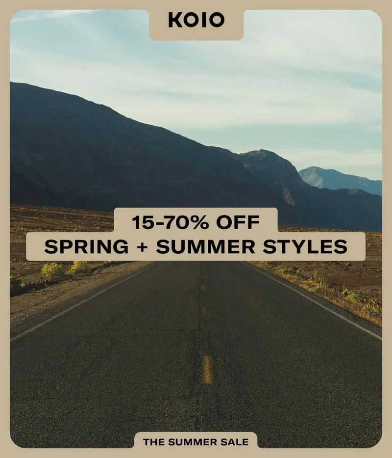 KOIO– 15%-70% OFF SPRING + SUMMER STYLES. The Summer Sale