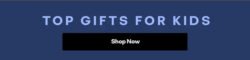 TOP GIFTS FOR KIDS | Shop Now