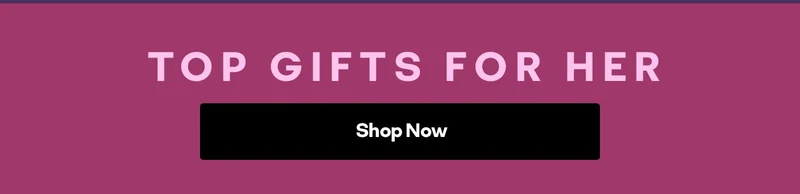 TOP GIFTS FOR HER | Shop Now