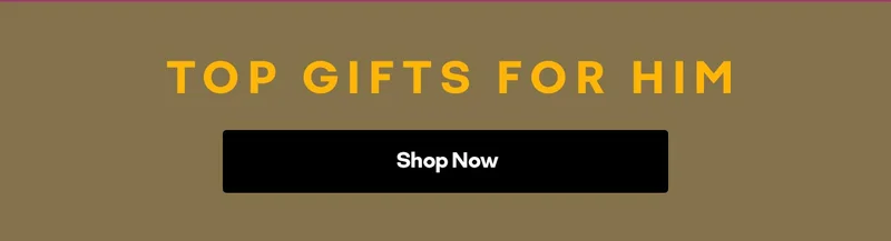 TOP GIFTS FOR HIM | Shop Now