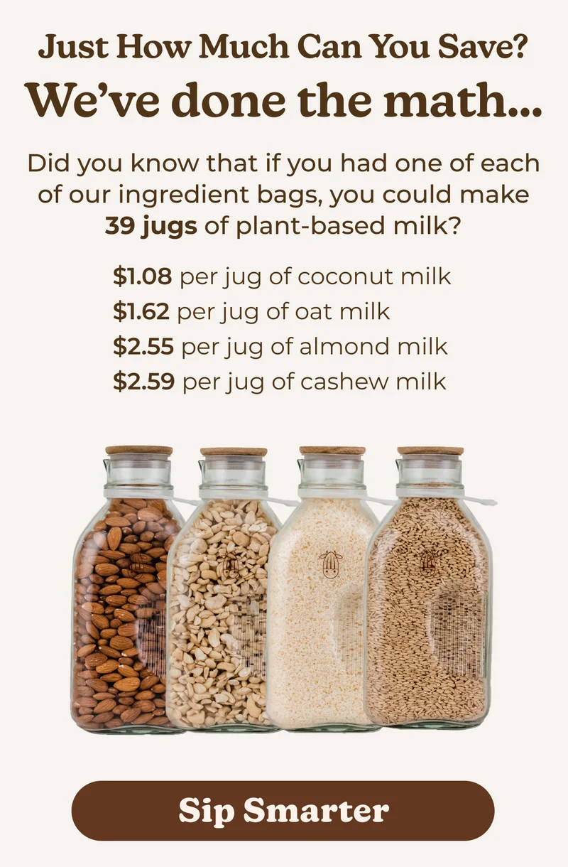 Save Hundreds a year with almond cow