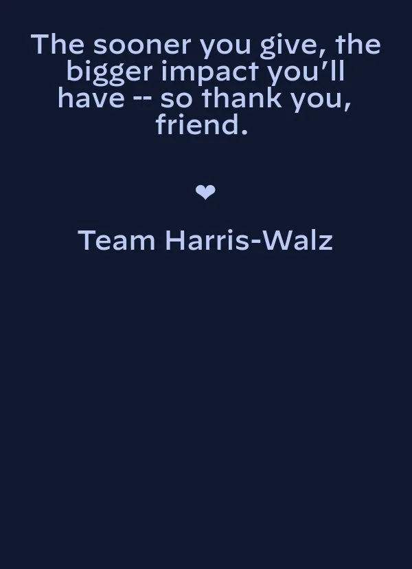 Thank you. Together, we’re going to make history.  ❤️🤍💙  Team Harris-Walz